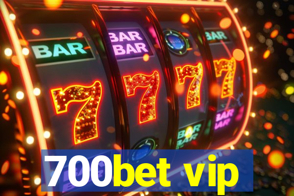 700bet vip